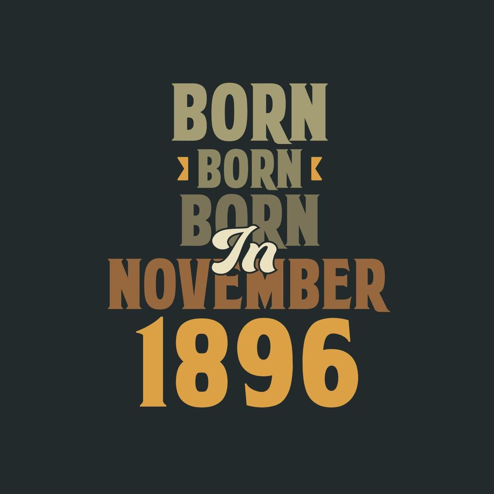 geboren im november 1896 geburtstagszitat design für die im november 1896 geborenen vektor