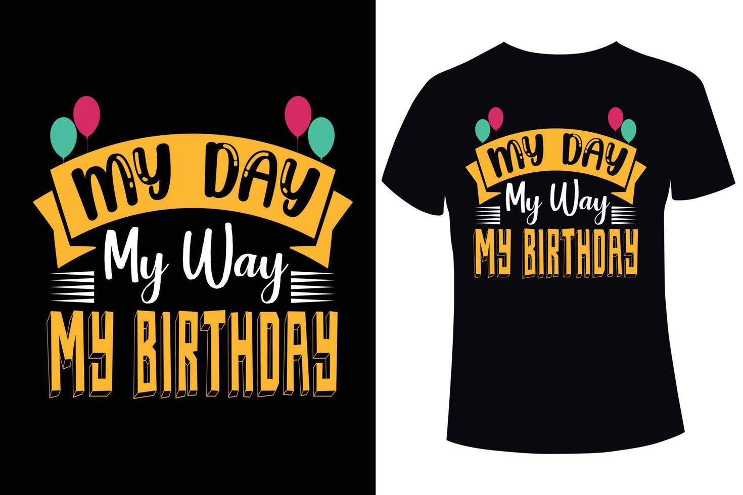 Mein Tag, mein Weg, mein Geburtstag T-Shirt-Design-Vorlage vektor