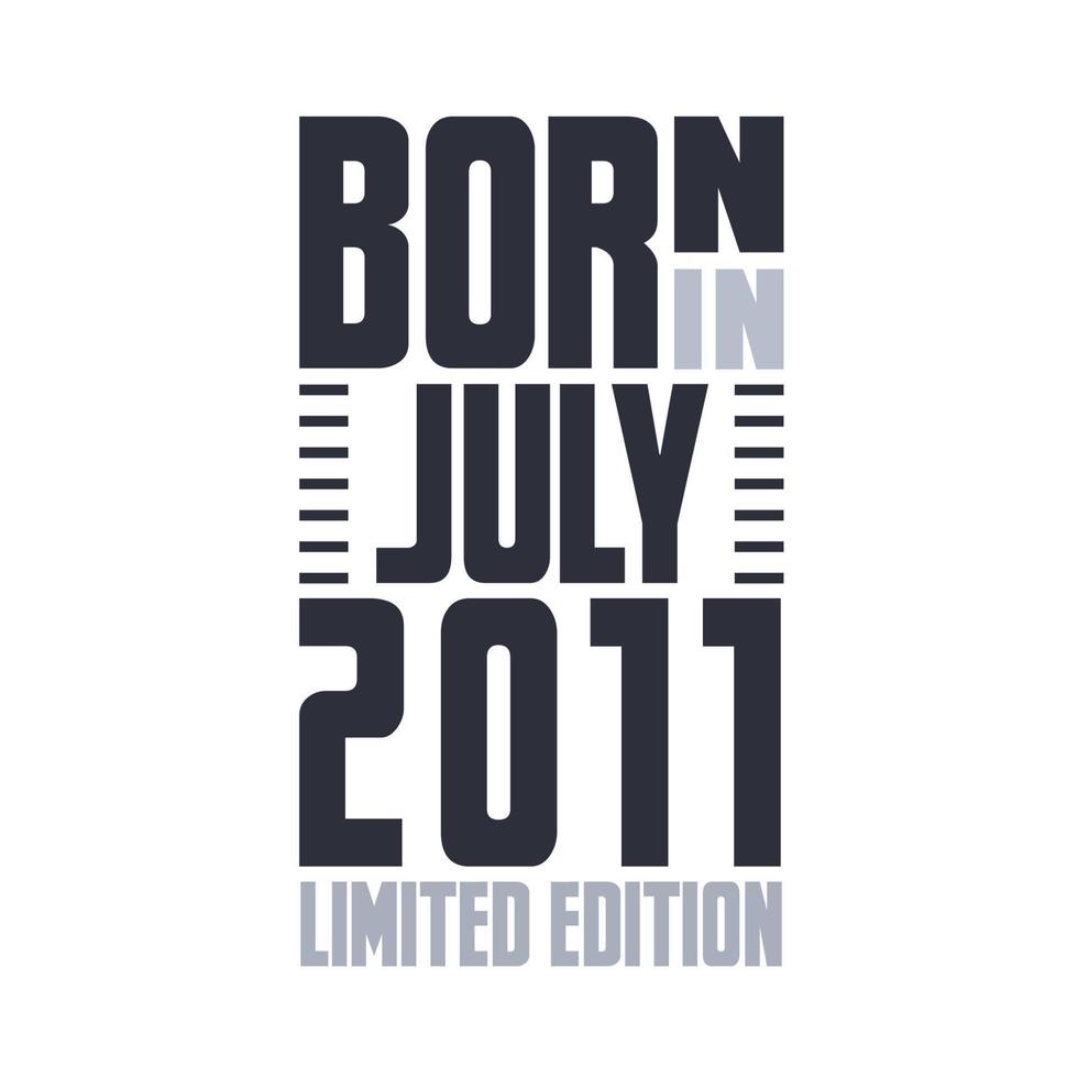geboren im juli 2011. geburtstagszitate design für juli 2011 vektor