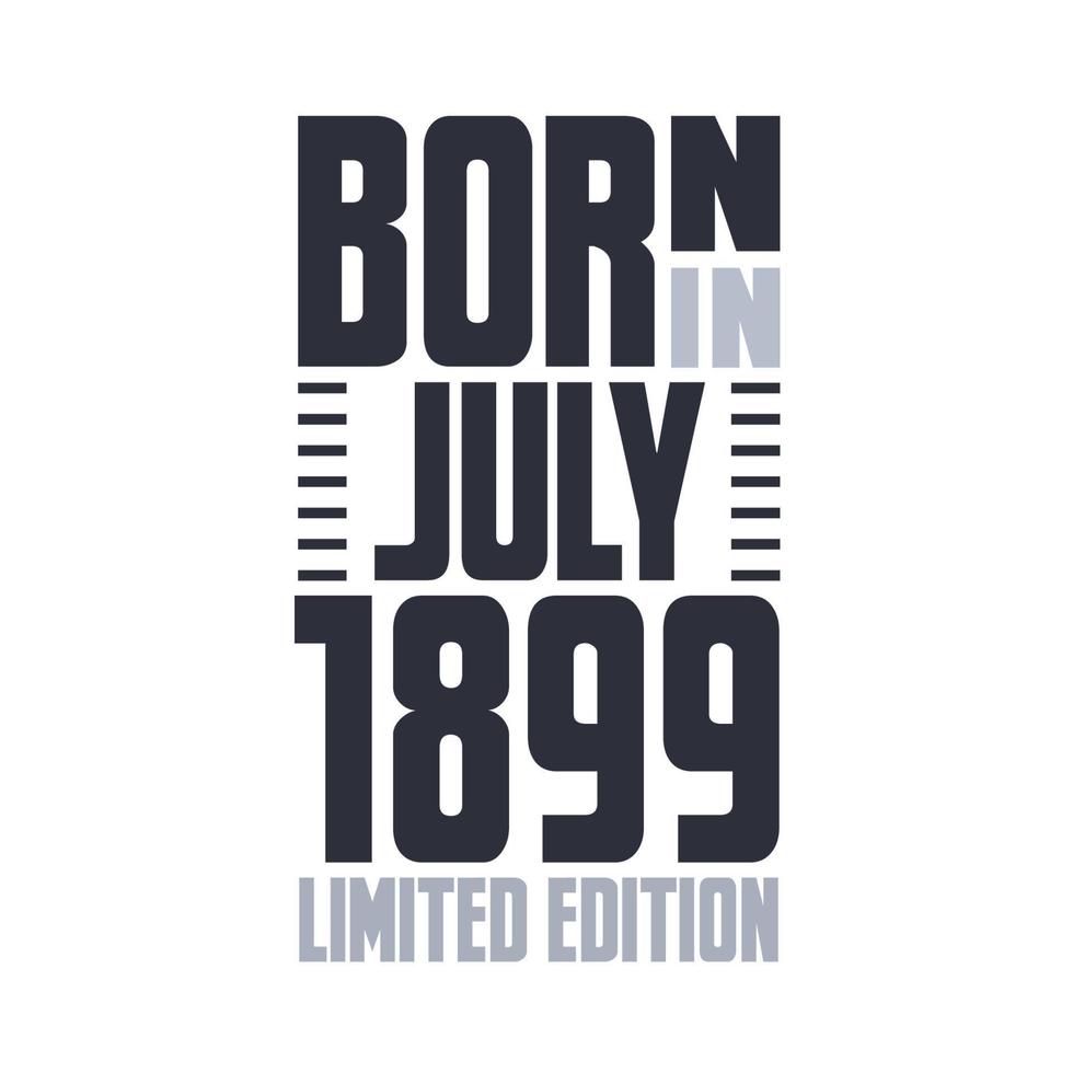 född i juli 1899. födelsedag citat design för juli 1899 vektor