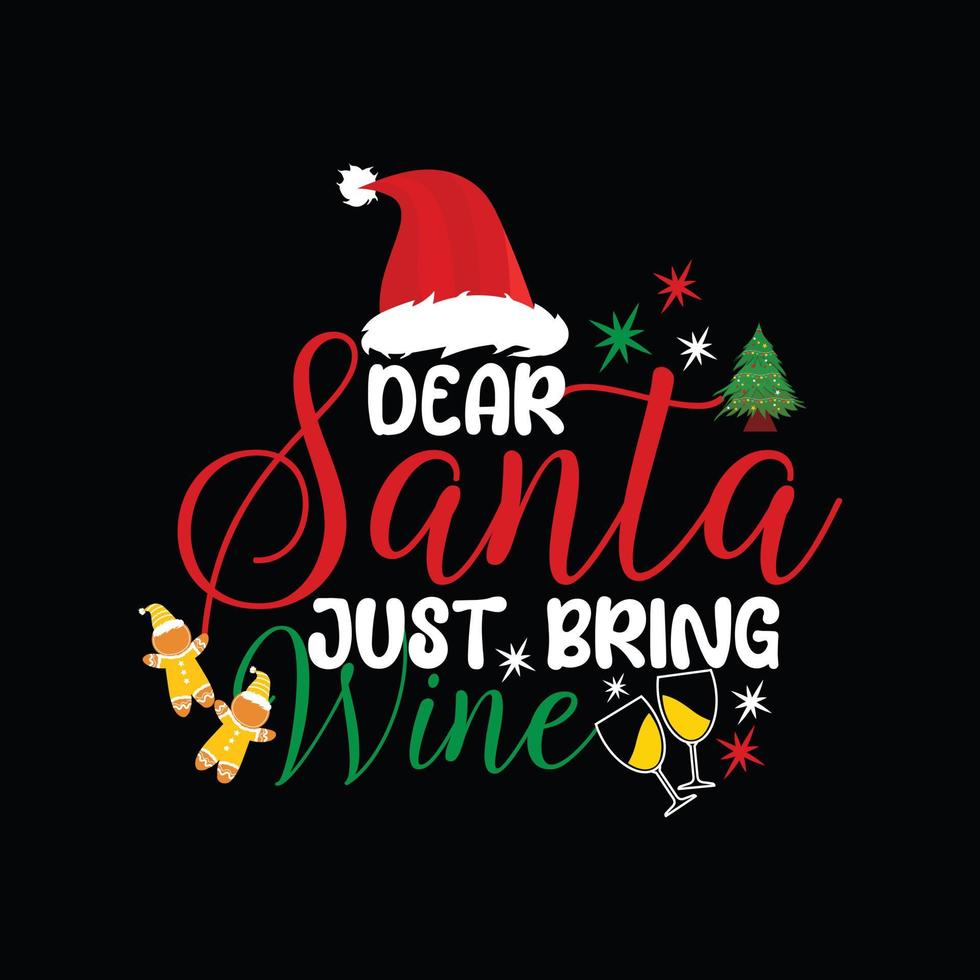 Lieber Weihnachtsmann, bring einfach eine Weinvektor-T-Shirt-Vorlage mit. Weihnachts-T-Shirt-Design. kann für bedruckte Tassen, Aufkleberdesigns, Grußkarten, Poster, Taschen und T-Shirts verwendet werden. vektor