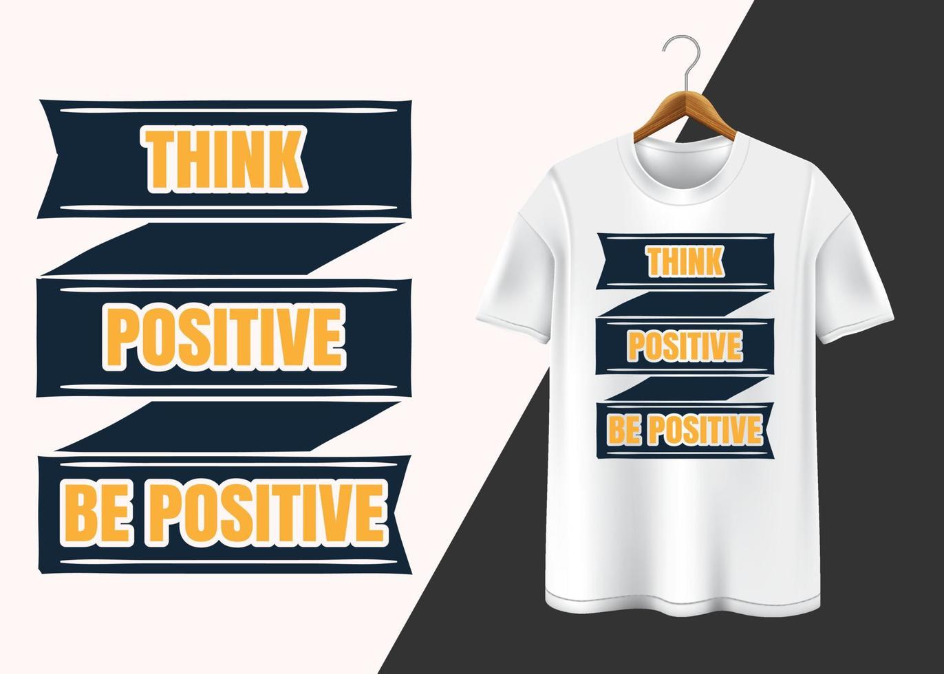 Denken Sie positiv, seien Sie positiv T-Shirt-Design vektor