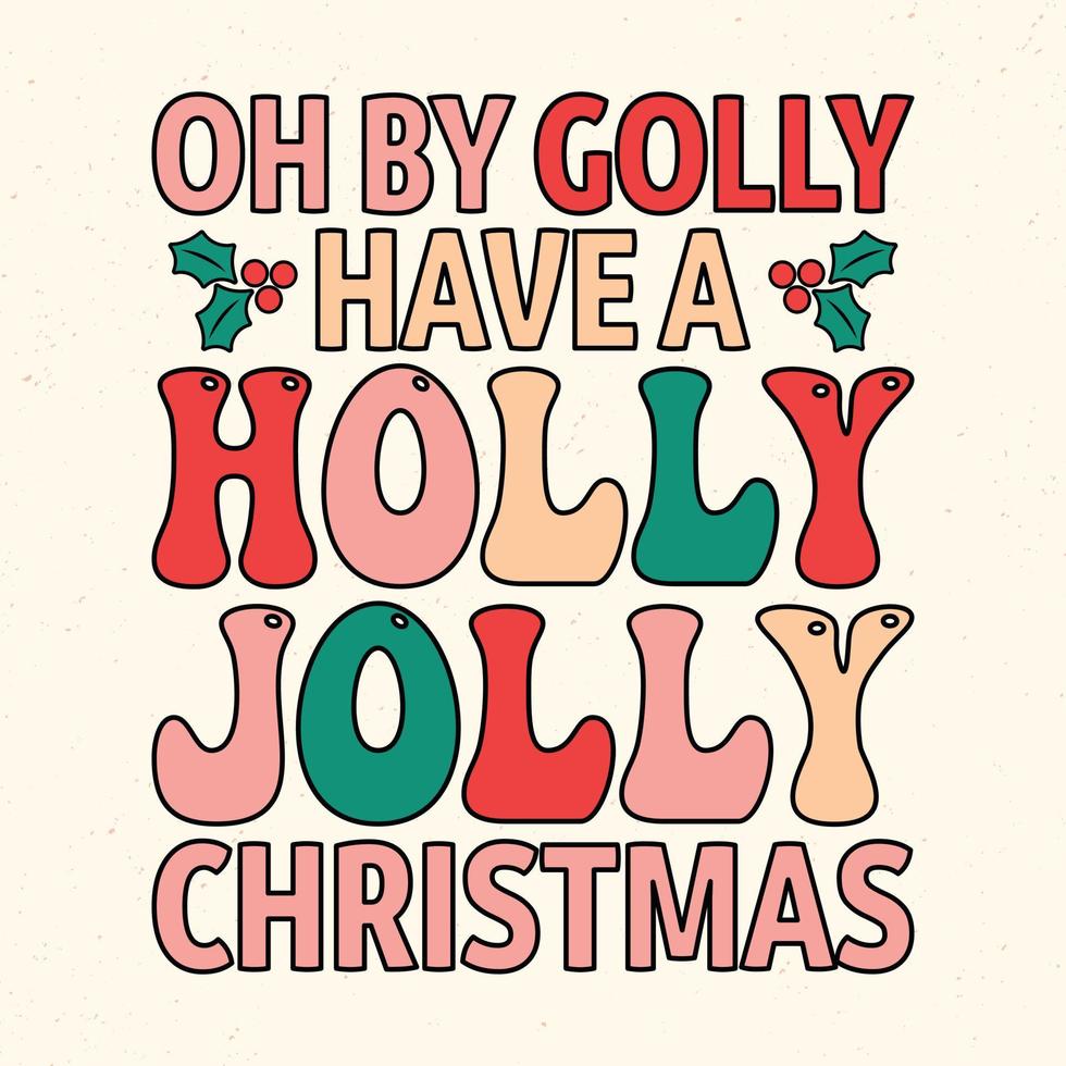 oh von golly haben ein holly lustiges weihnachten - weihnachtszitate typografischer designvektor vektor