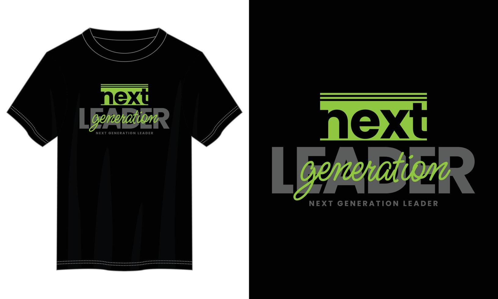 Leader-Typografie-T-Shirt-Design der nächsten Generation, motivierendes Typografie-T-Shirt-Design, inspirierendes Zitat-T-Shirt-Design, Vektorzitate-Schriftzug-T-Shirt-Design für den Druck vektor