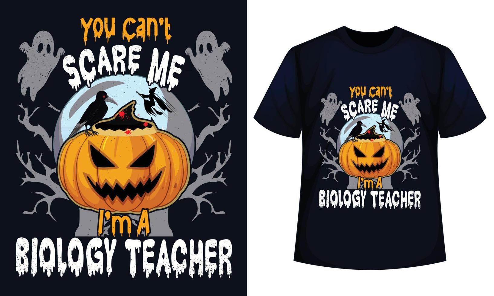 Tolles Halloween-T-Shirt-Design Du kannst mich nicht erschrecken, ich bin ein Biologielehrer. Du kannst mich nicht erschrecken, ich bin Biologielehrer vektor