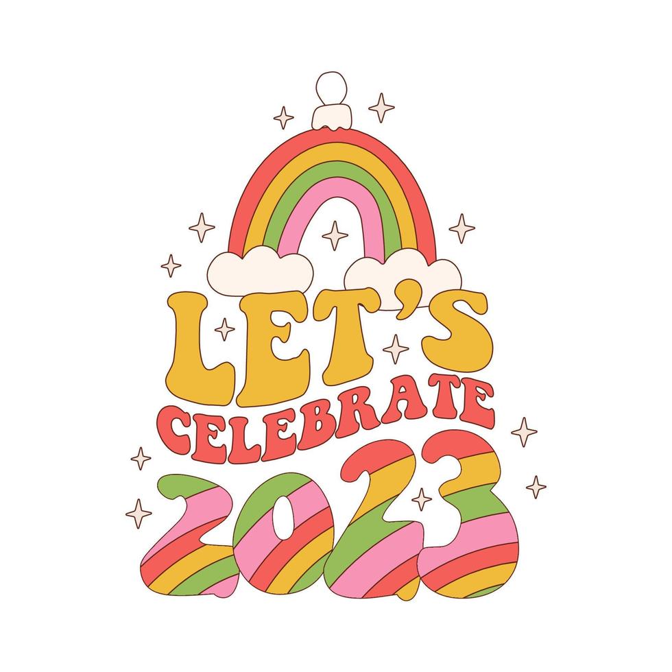 lass uns 2023 Sublimationsdruck für T-Shirt feiern, Neujahrsdesign, Retro 70er Jahre 2023 frohes neues Jahr, Regenbogen-Hippie-Shirt-Design, grooviges Disco-Svg-Shirt-Design. Kontur-Vektor-Illustration. vektor