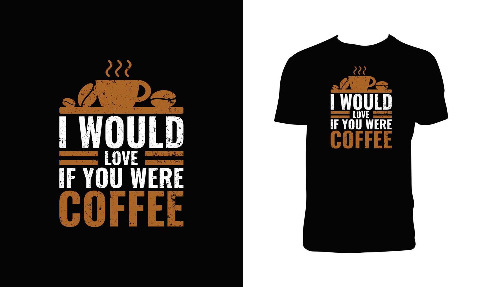 Ich würde mich freuen, wenn Sie ein Kaffee-T-Shirt-Design wären vektor