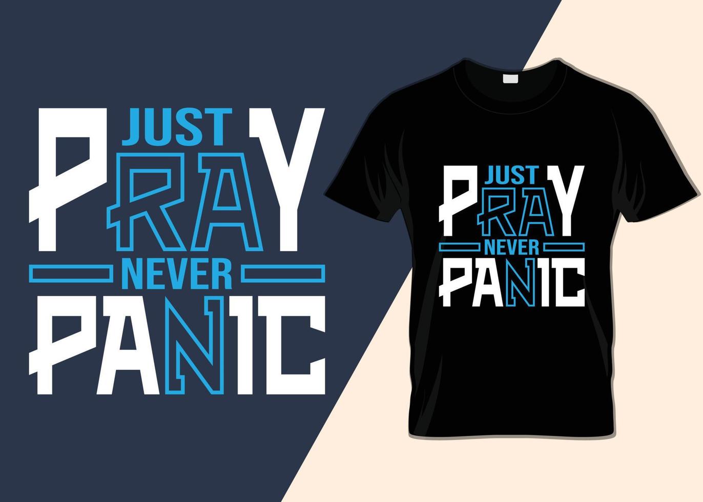 beten Sie einfach nie Panik T-Shirt-Design vektor