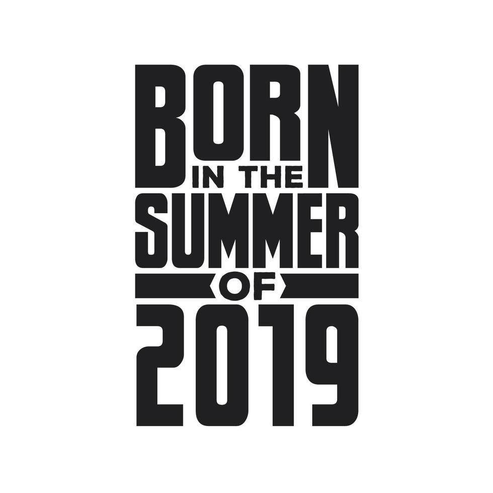 född i de sommar av 2019 födelsedag citat design för de sommar av 2019 vektor