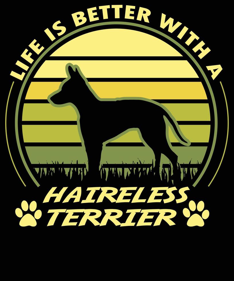 Das Leben ist besser mit haarlosem Terrier-T-Shirt-Design vektor