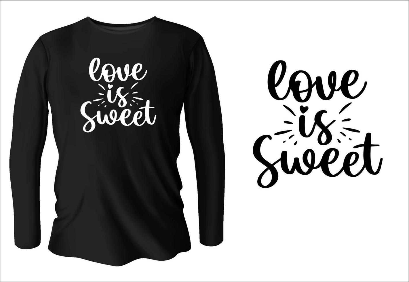 kärlek är ljuv t-shirt design med vektor