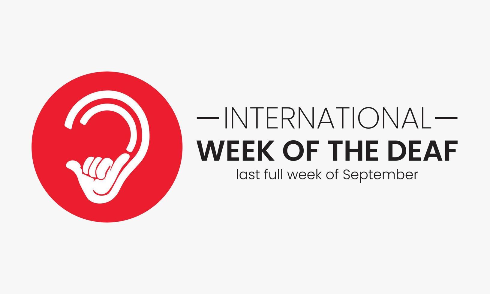 Die internationale Woche der Gehörlosen wird jedes Jahr im September begangen, sie wird durch verschiedene Aktivitäten und Veranstaltungen von Gehörlosengemeinschaften weltweit gefeiert und zielt darauf ab, die Menschenrechte der Menschen zu fördern vektor