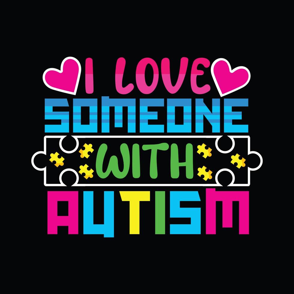 jag kärlek någon med autism vektor t-shirt design. autism t-shirt design. kan vara Begagnade för skriva ut muggar, klistermärke mönster, hälsning kort, affischer, påsar, och t-shirts.