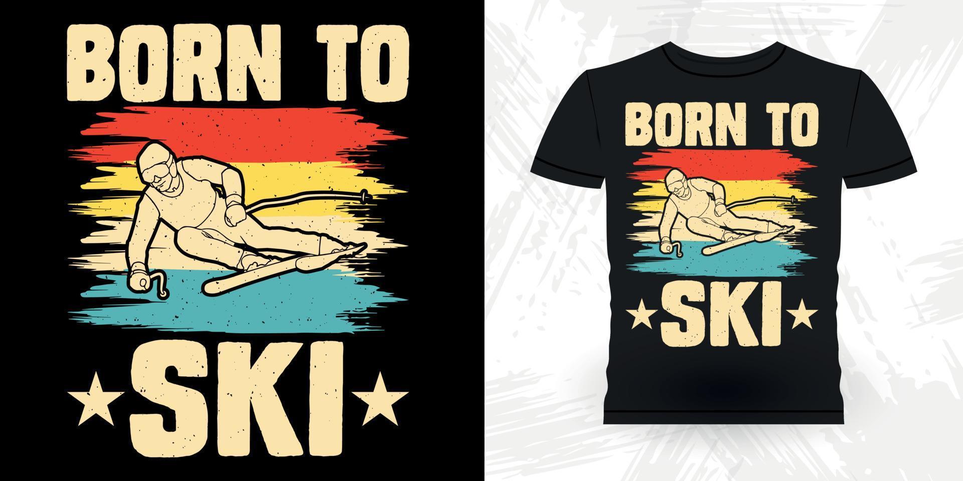 geboren, um Ski-T-Shirt-Design des lustigen Skisport-Retro-Vintagen Skisports zu fahren vektor