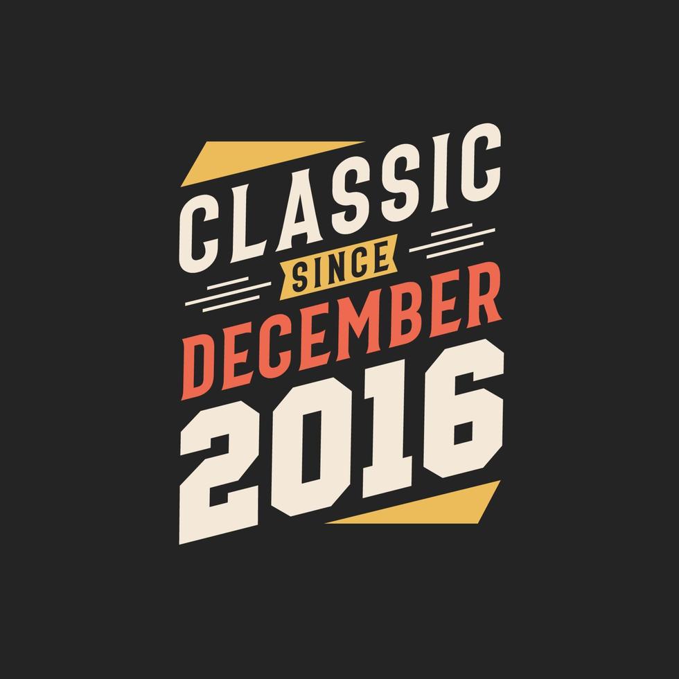 classic seit dezember 2016. geboren im dezember 2016 retro vintage geburtstag vektor