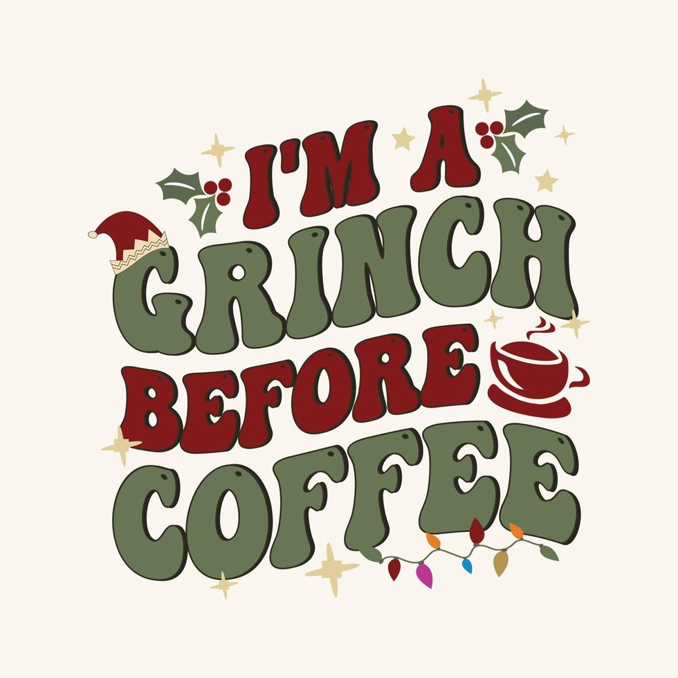 Ich bin ein Grinch vor dem Kaffee. Weihnachtstypografie-Kaffeetasse. gut für T-Shirt-Druck, Poster, Karte, Geschenk, T-Shirt-Design. vektor