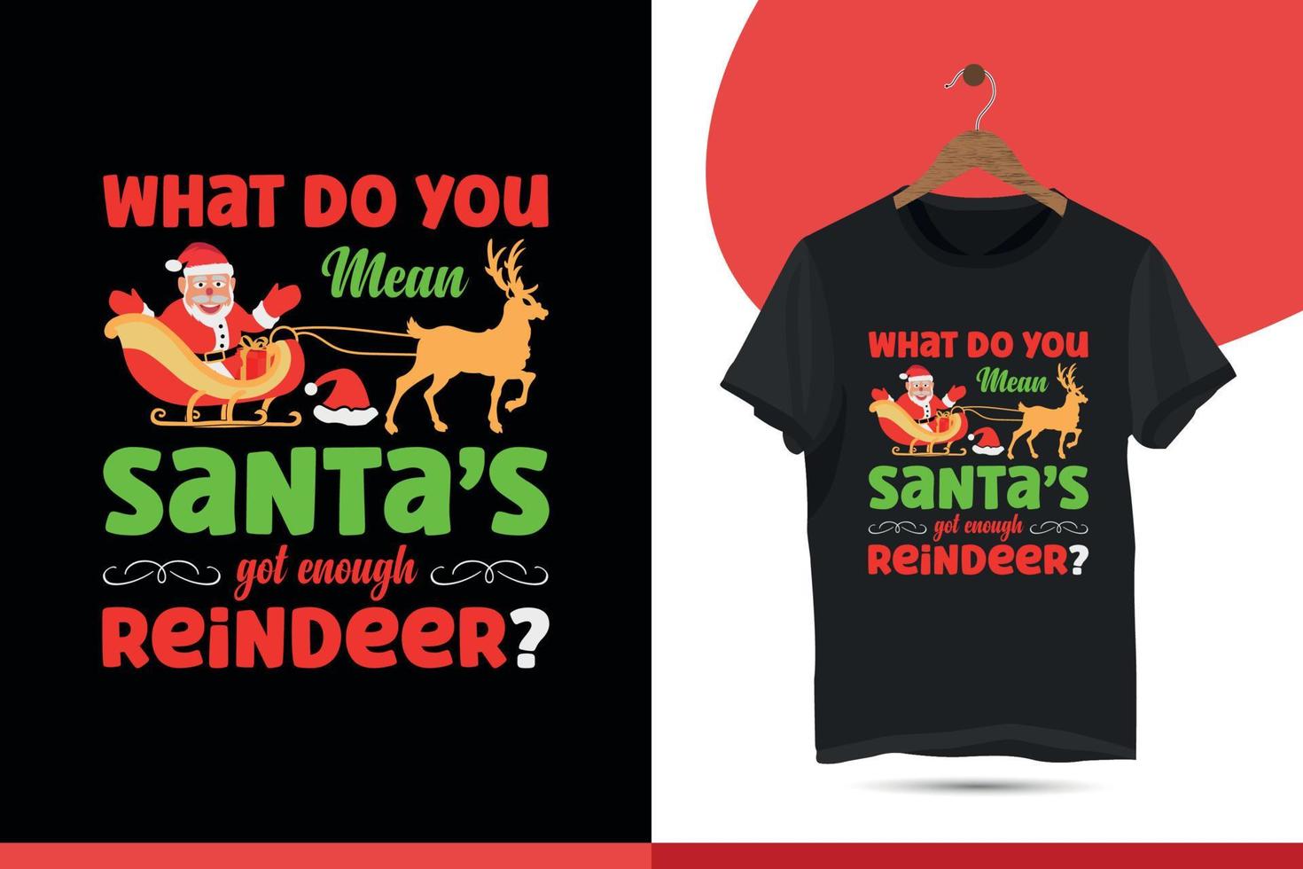 was meinst du mit weihnachtsmann hat genug rentier - typografie vektor t-shirt design vorlage. weihnachtshemdillustration mit hirsch und weihnachtsmann zum bedrucken von tassen, taschen, kappen und kundenspezifischen druckartikeln.