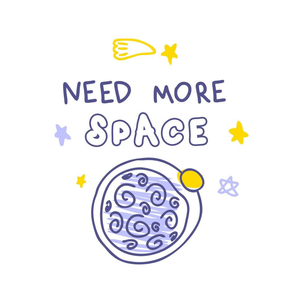 Need More Space Slogan-Print mit Planeten und Sternen. vektor