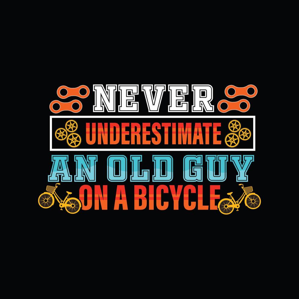 aldrig underskattar ett gammal kille på en cykel vektor t-shirt design. cykel t-shirt design. kan vara Begagnade för skriva ut muggar, klistermärke mönster, hälsning kort, affischer, påsar, och t-shirts.