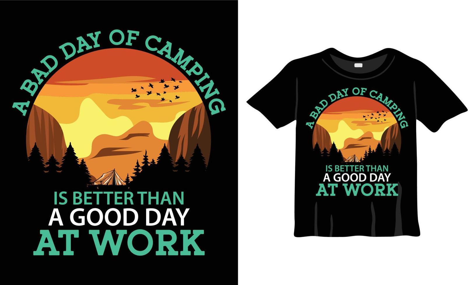 en dålig dag av camping är bättre än en Bra dag på arbete t-shirt design mall. vandring skjorta, camping skjorta, fiske skjorta för skriva ut arbete vektor