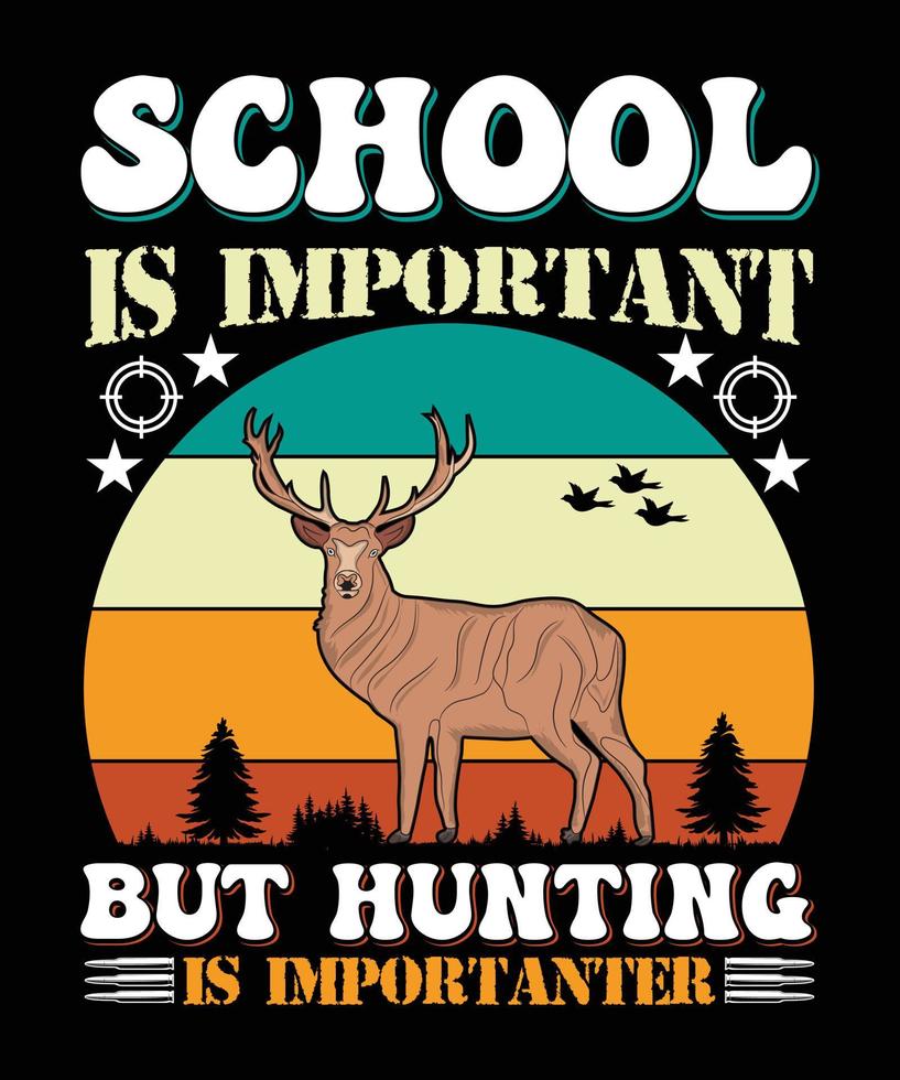 Schule ist wichtig, aber die Jagd ist wichtiger T-Shirt-Design vektor