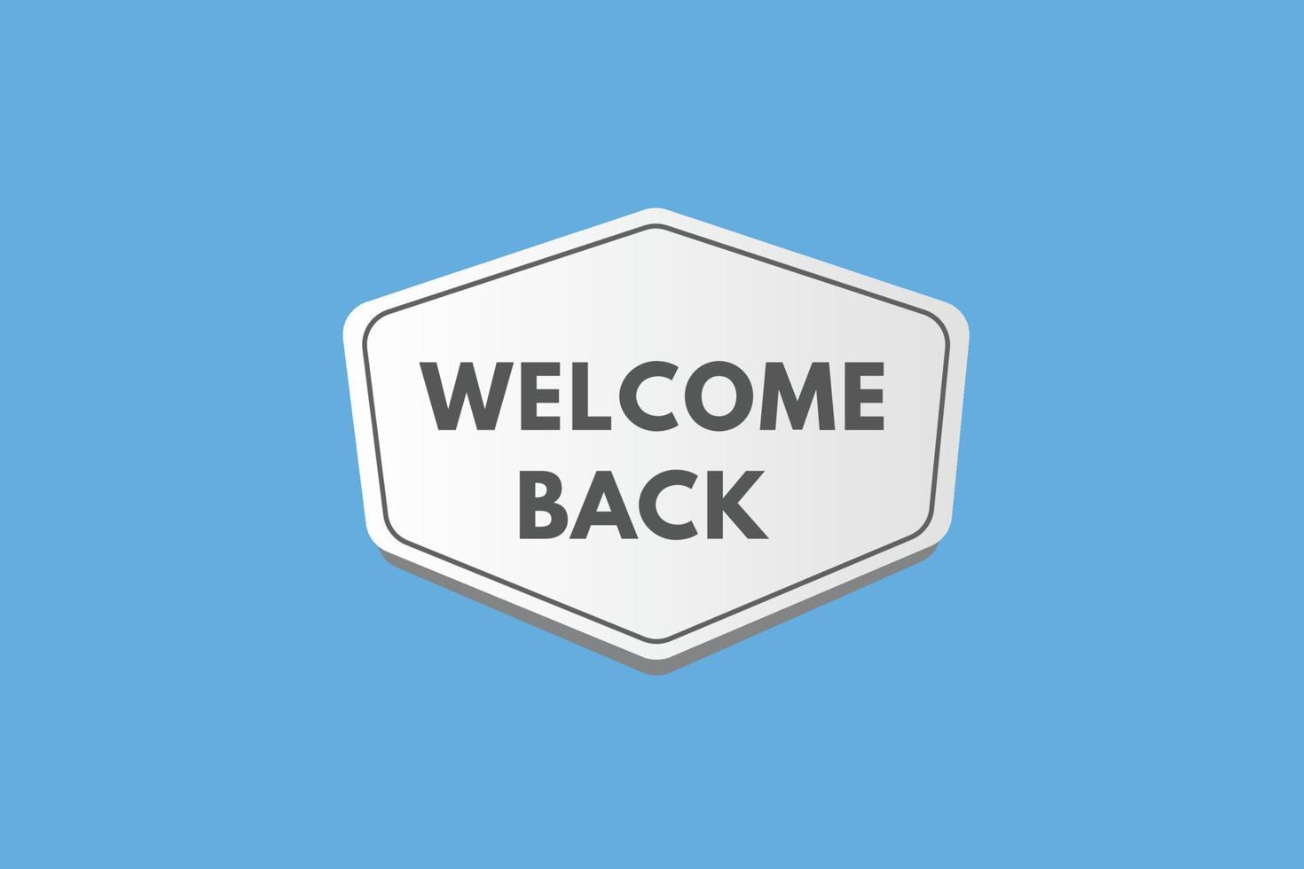 Willkommen zurück-Text-Schaltfläche. Willkommen zurück Zeichen Symbol Label Aufkleber Web-Schaltflächen vektor