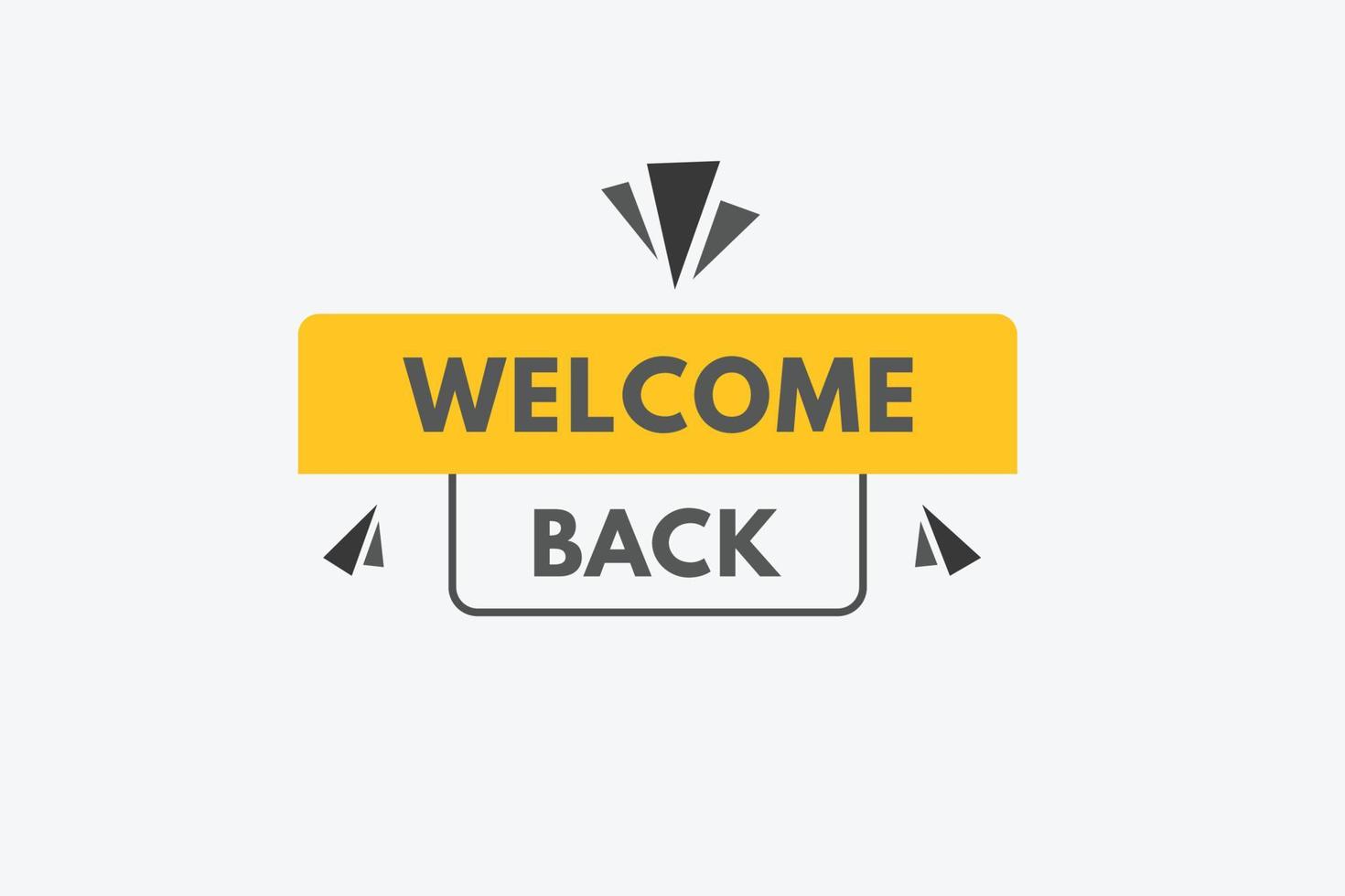 Willkommen zurück-Text-Schaltfläche. Willkommen zurück Zeichen Symbol Label Aufkleber Web-Schaltflächen vektor