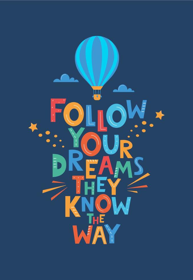 niedlicher Cartoon-Print mit Aerostat und Follow Your Dreams They Know the Way-Schriftzug. handgezeichnete motivationsphrase für poster, logo, grußkarte, banner, kinderzimmerdekor. Vektor-Illustration. vektor