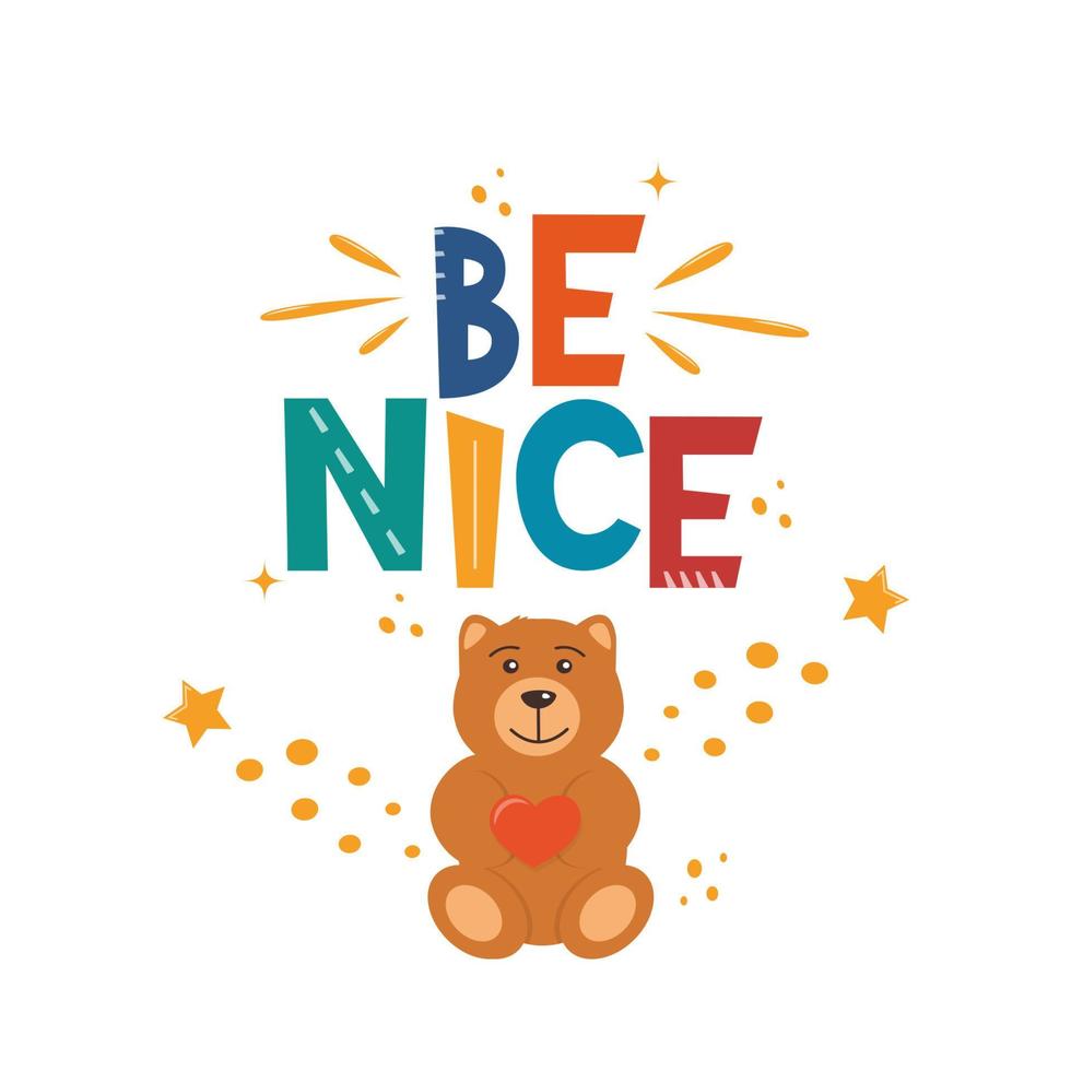 sei nett. handgezeichnete motivationsbeschriftung mit niedlichem teddybär für poster, logo, grußkarte, banner, niedlichen cartoondruck, kinderzimmerdekor. Vektor-Illustration. vektor