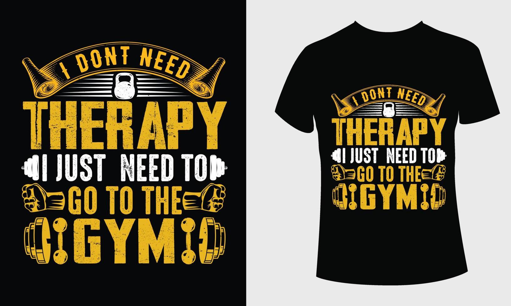 Ich brauche keine Therapie, muss nur zum T-Shirt-Design im Fitnessstudio gehen vektor