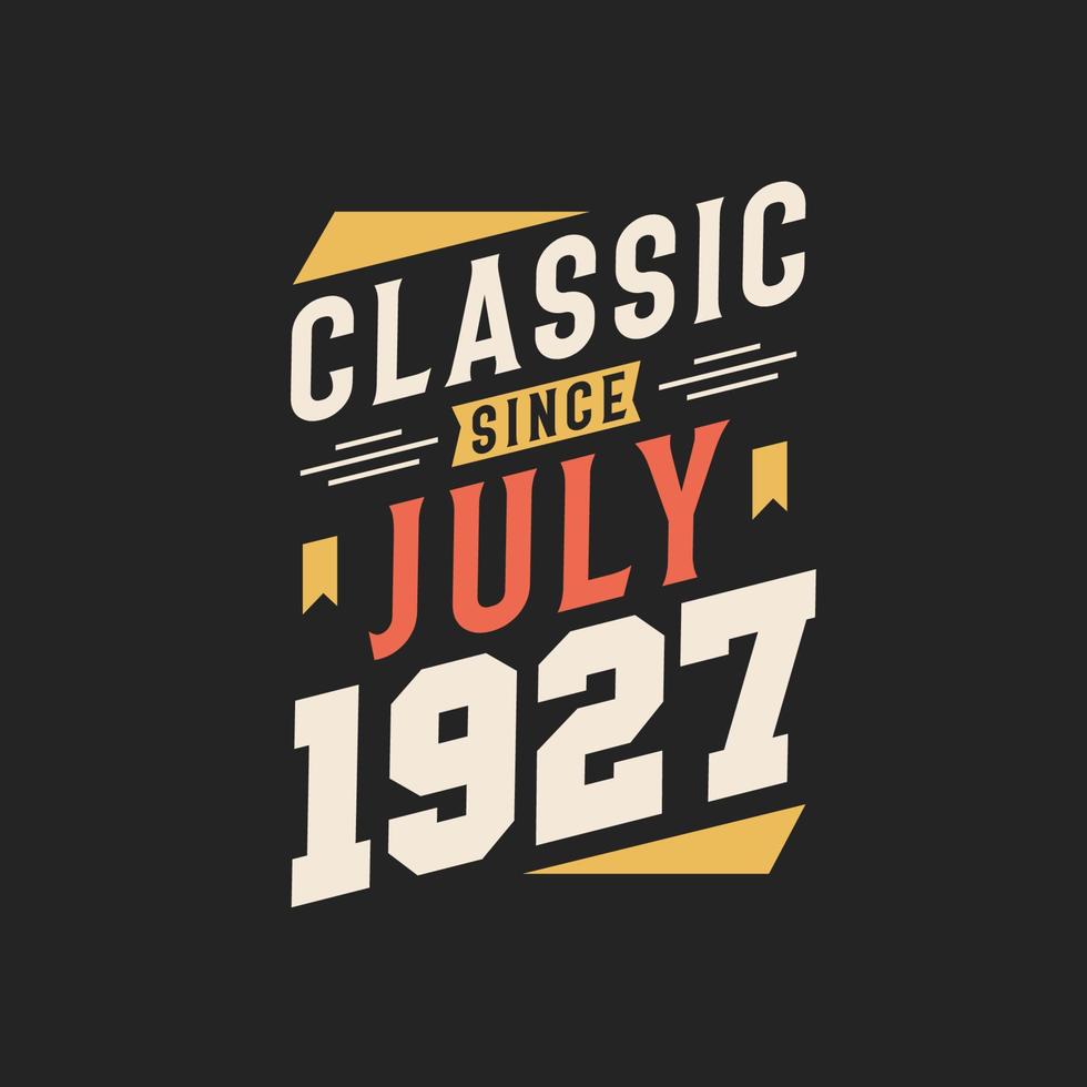 Klassiker seit Juli 1927. Geboren im Juli 1927 Retro Vintage Geburtstag vektor