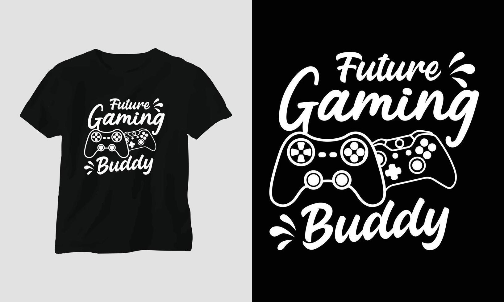 Future Gaming Buddy - Gamer zitiert T-Shirt- und Bekleidungsdesign. Typografie, Poster, Emblem, Videospiele, Liebe, Spiele vektor