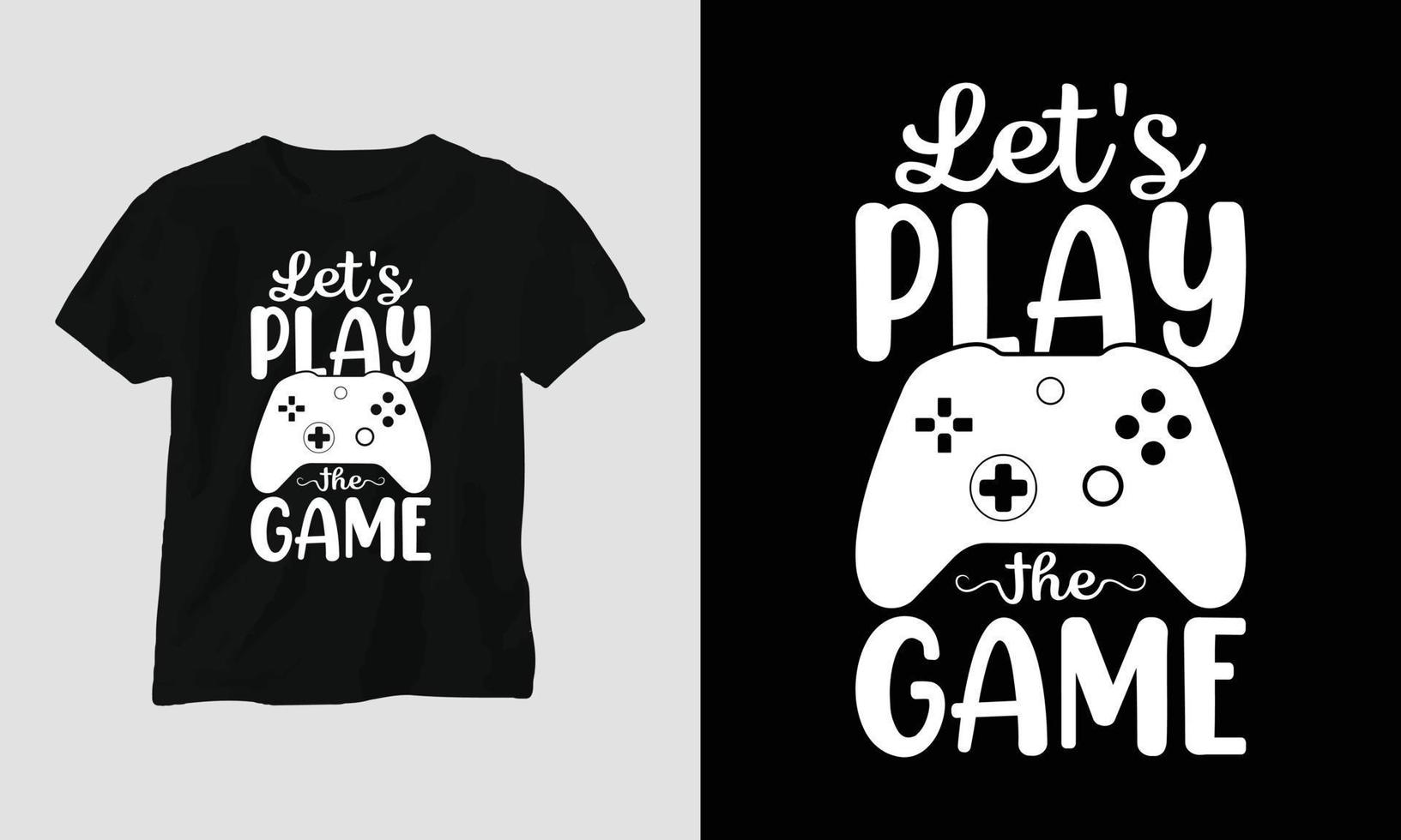 lass uns das spiel spielen - gamer zitiert t-shirt und bekleidungstypografiedesign vektor