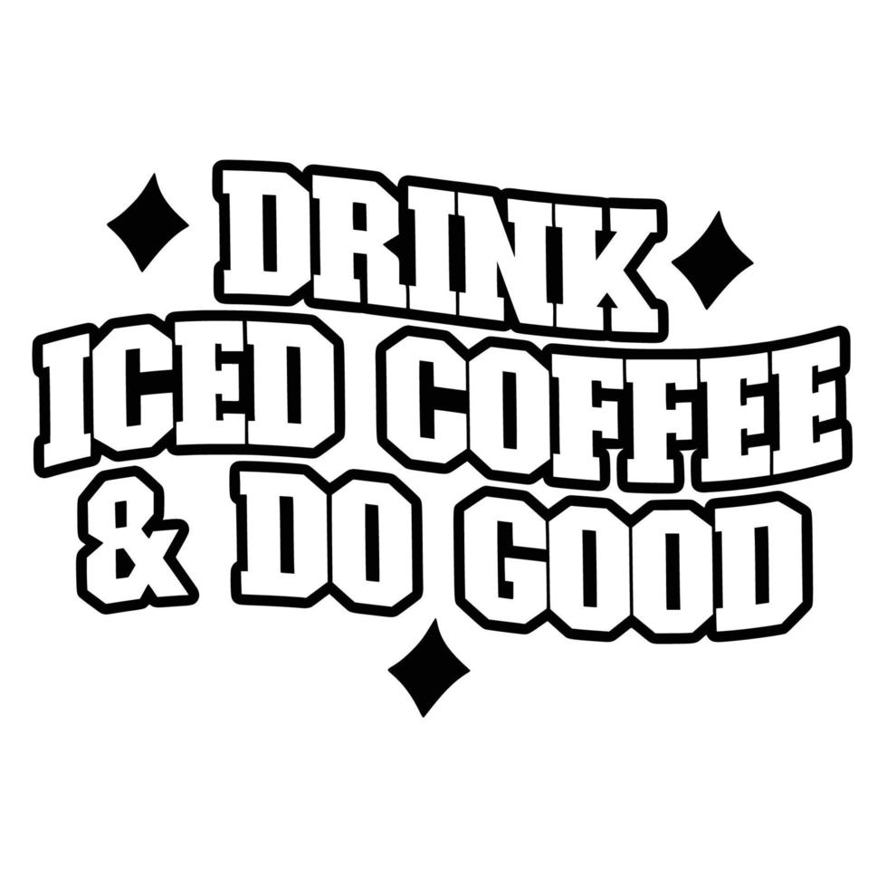 iced kaffe citat typografi svart och vit för utskrift vektor