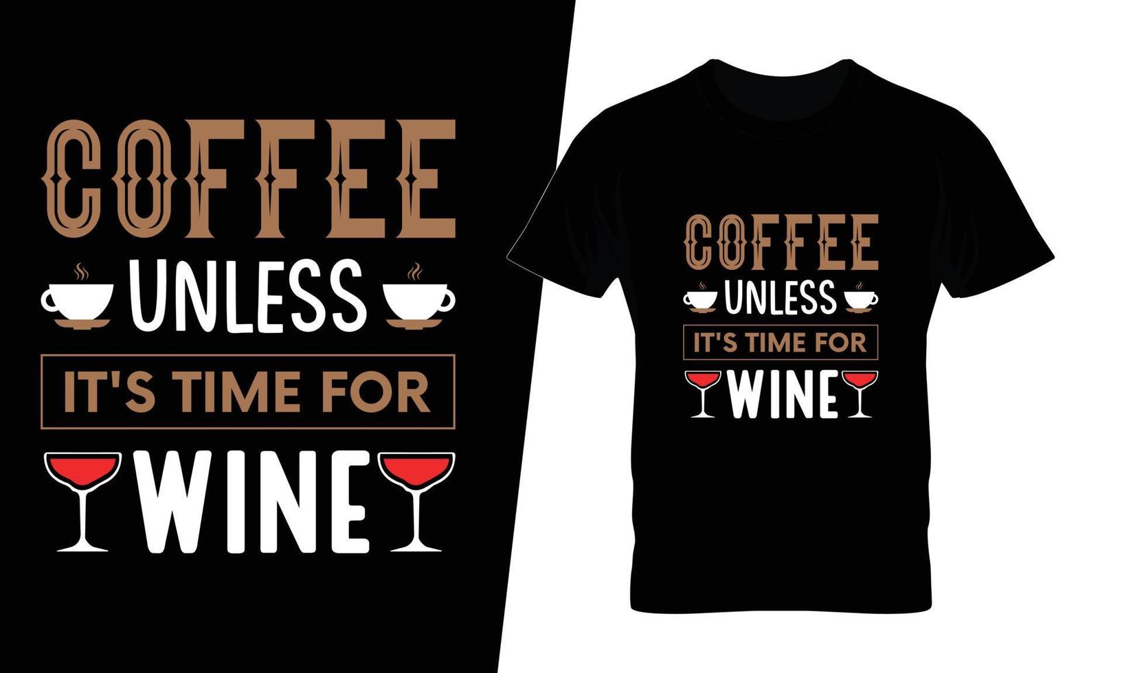 Kaffee, es sei denn, es ist Zeit für Weintypografie-Kaffee-T-Shirt-Design vektor