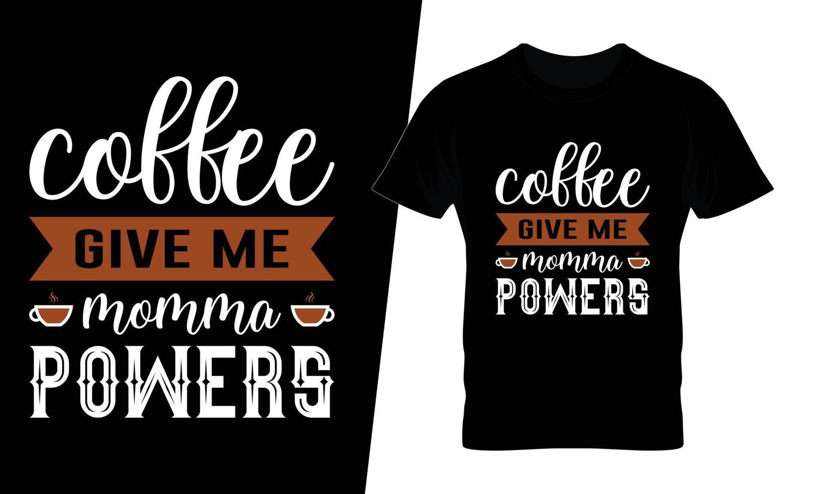 kaffe ge mig mamma befogenheter typografi kaffe t skjorta design vektor