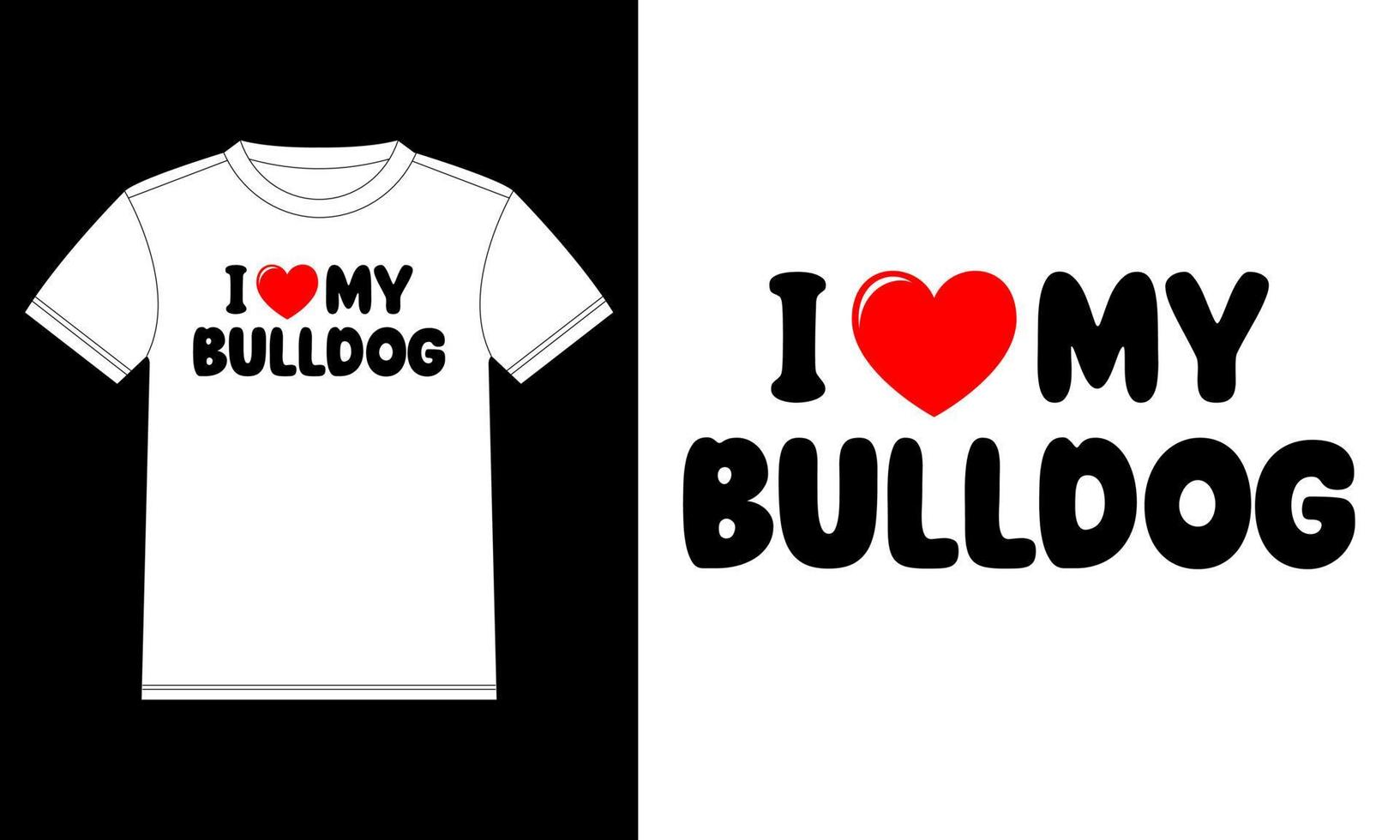 ich liebe meine bulldoggen-t-shirt-designvorlage, autofensteraufkleber, pod, cover, isolierter schwarzer hintergrund vektor