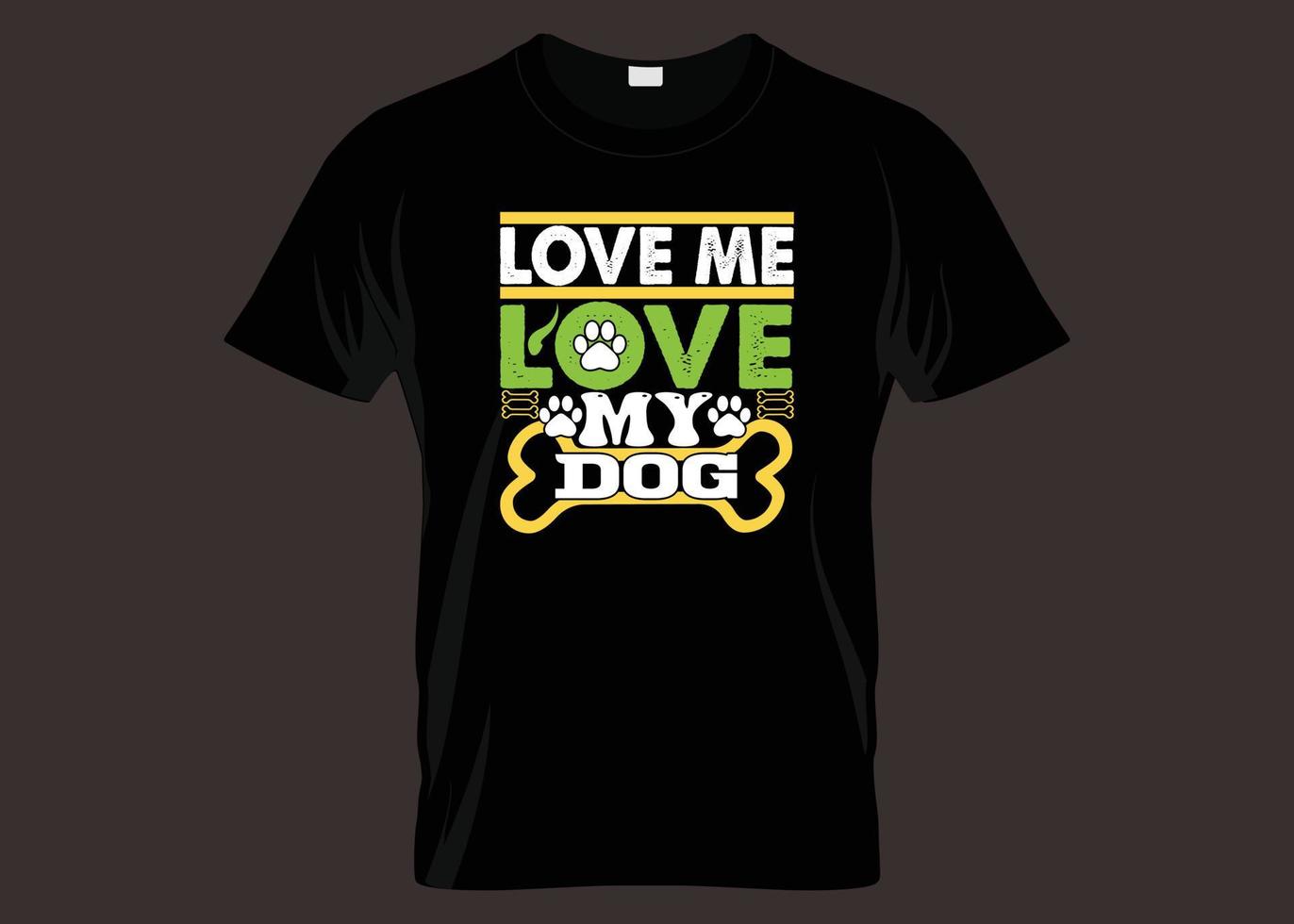 liebe mich liebe meinen Hundetypografie-T-Shirt Entwurf vektor