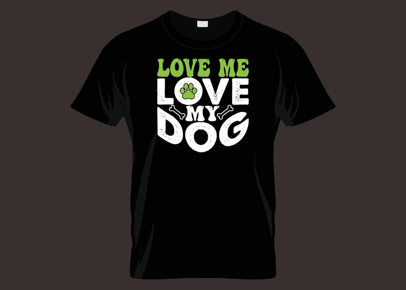 liebe mich liebe meinen Hundetypografie-T-Shirt Entwurf vektor