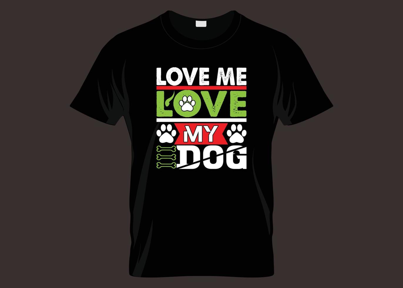 liebe mich liebe meinen Hundetypografie-T-Shirt Entwurf vektor