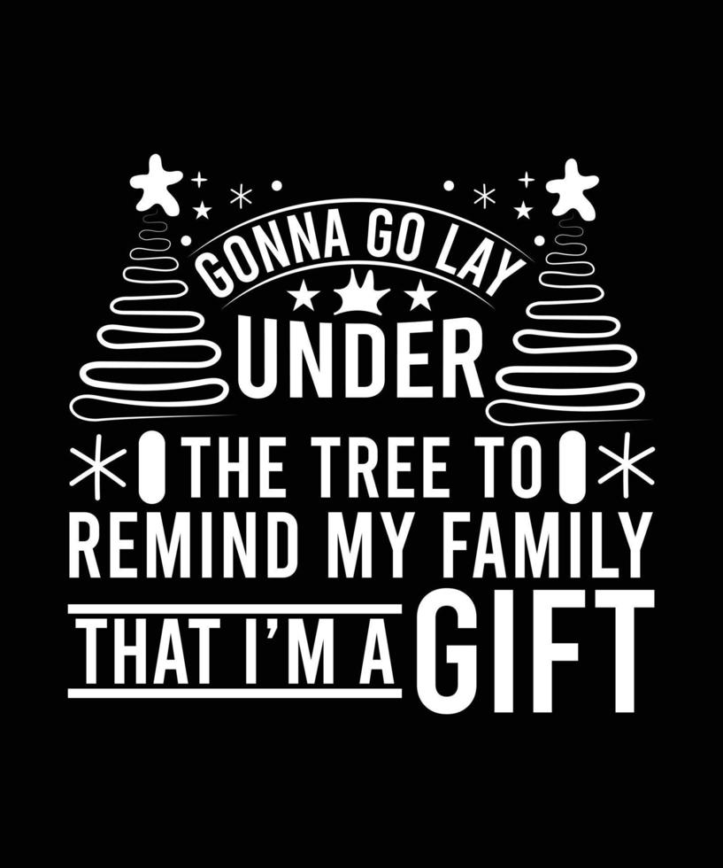 kommer att gå lägga under de träd till påminna min familj den där jag är en gåva t-shirt design.eps vektor