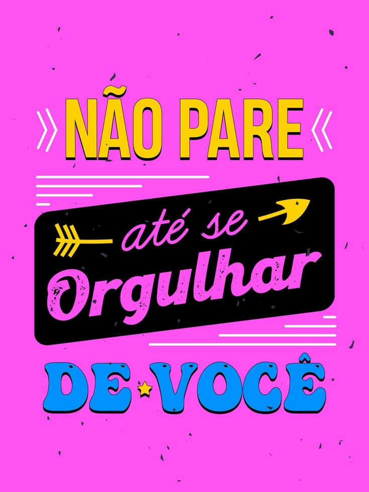 vibrerande färgrik årgång affisch i brasiliansk portugisiska. översättning - do inte sluta fram tills du är stolt av själv. vektor