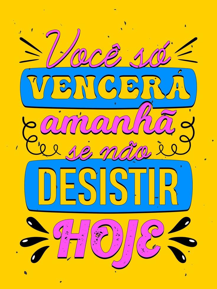 vibrerande färgrik årgång affisch i brasiliansk portugisiska. översättning - du kommer endast kommer i morgon om du do inte ge upp i dag. vektor