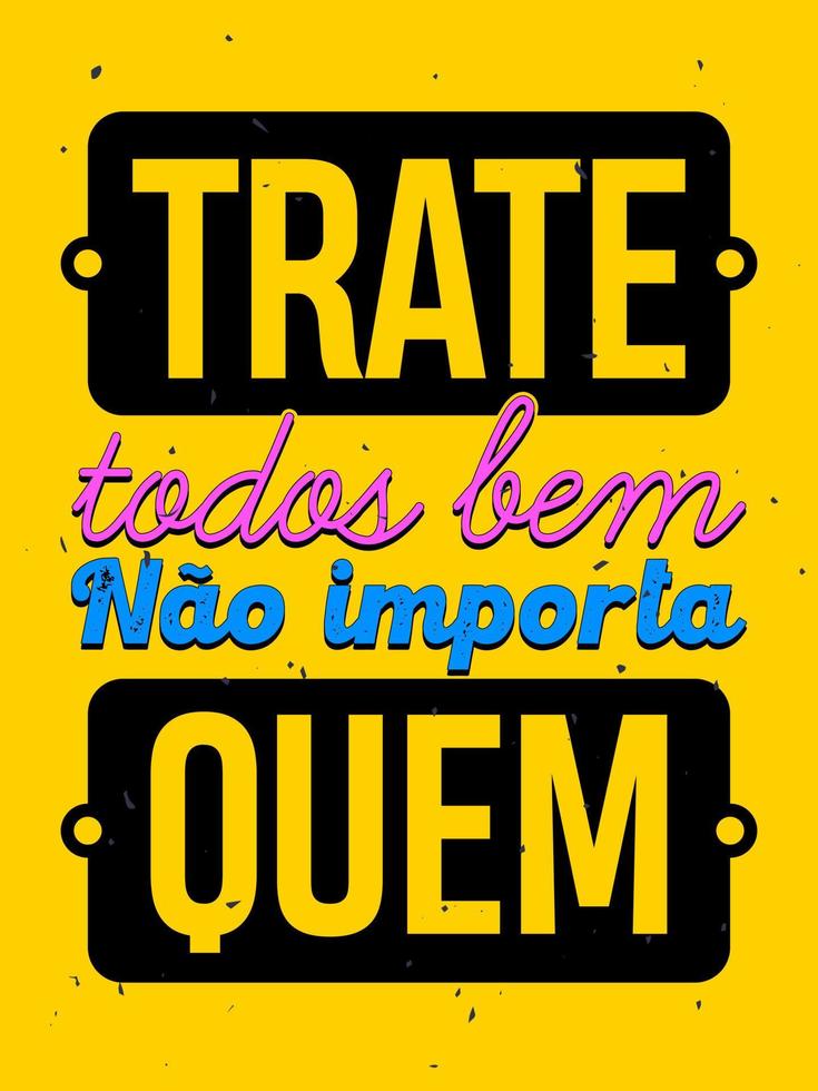 lebendiges, farbenfrohes, inspirierendes Poster in brasilianischem Portugiesisch. Vintage-Stil. Übersetzung - behandle alle gut, egal wen. vektor