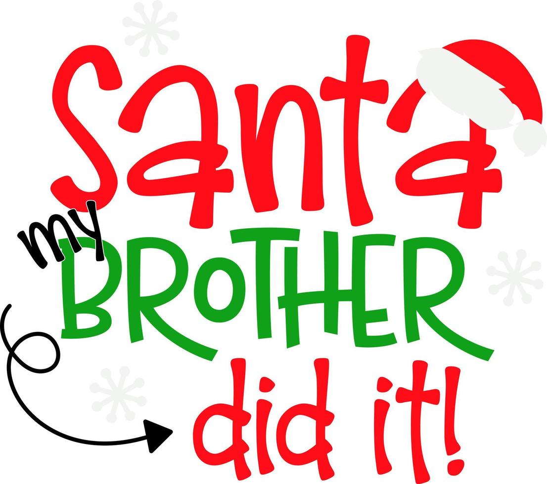 Santa mein Bruder hat es getan. zusammenpassende Familienweihnachtshemden. Weihnachtsgeschenk. Familie Weihnachten. Aufkleber. Karte. vektor