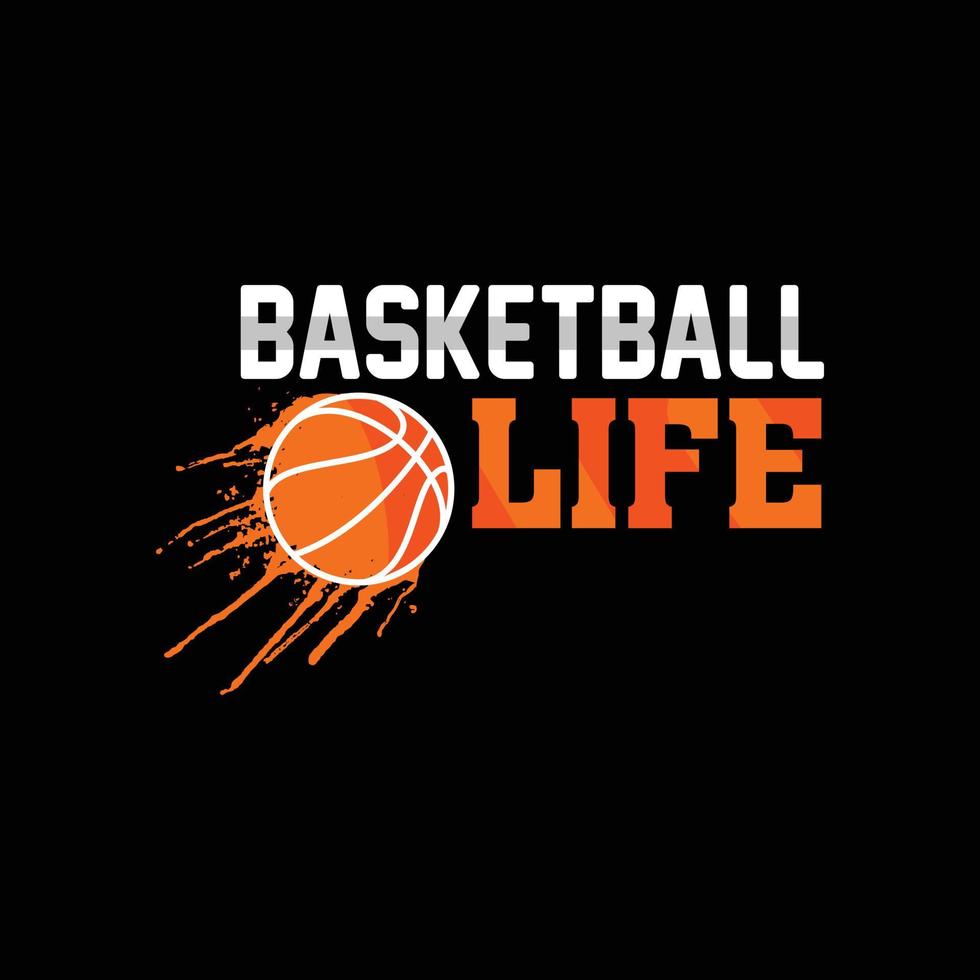 Basketball-Life-Vektor-T-Shirt-Design. Basketball-T-Shirt-Design. kann für bedruckte Tassen, Aufkleberdesigns, Grußkarten, Poster, Taschen und T-Shirts verwendet werden. vektor