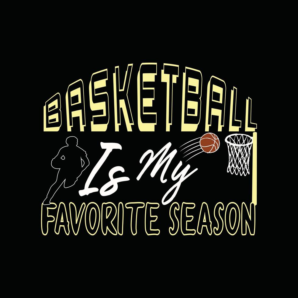 Basketball ist mein liebstes Saison-Vektor-T-Shirt-Design. Basketball-T-Shirt-Design. kann für bedruckte Tassen, Aufkleberdesigns, Grußkarten, Poster, Taschen und T-Shirts verwendet werden. vektor