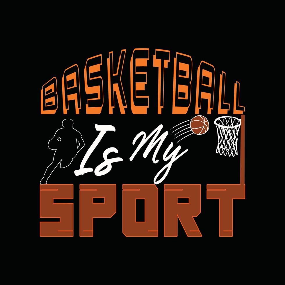 basketboll är min sport vektor t-shirt design. basketboll t-shirt design. kan vara Begagnade för skriva ut muggar, klistermärke mönster, hälsning kort, affischer, påsar, och t-shirts.