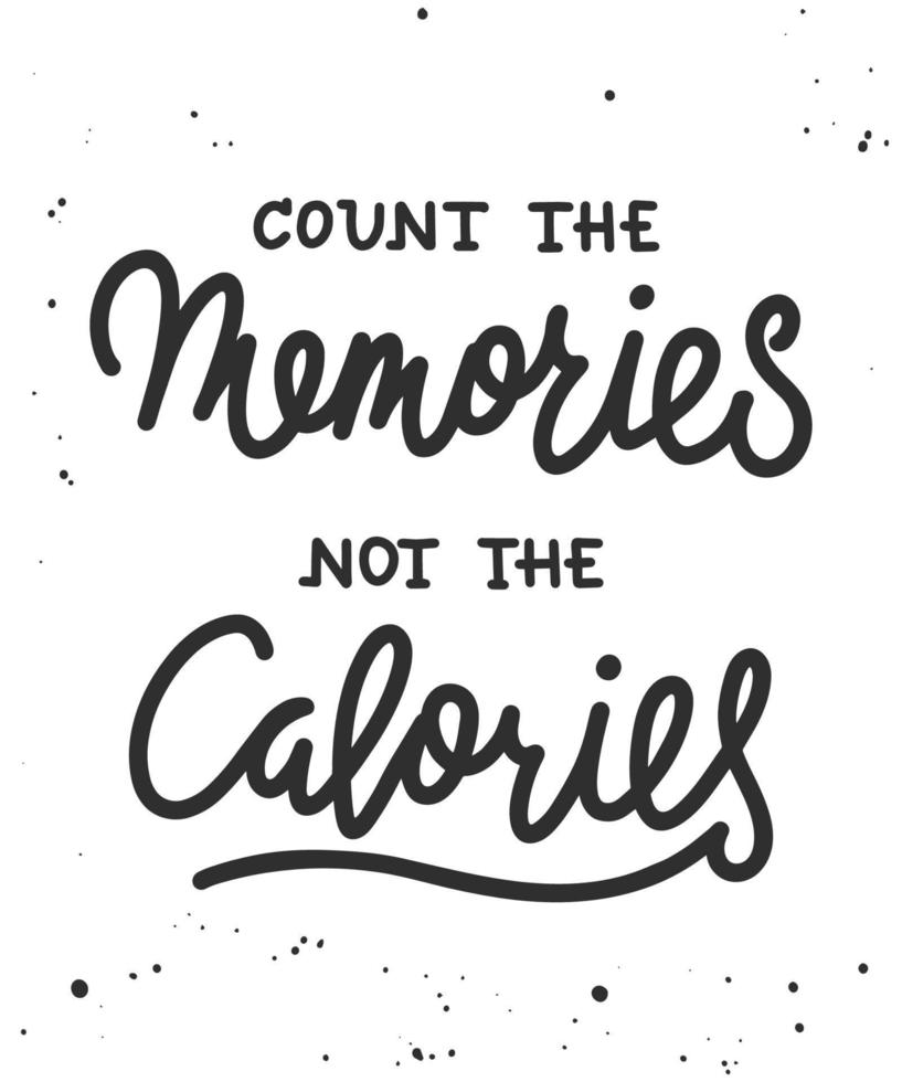 räkna de minnen inte de kalorier, modern bläck borsta kalligrafi. handskriven text. vektor