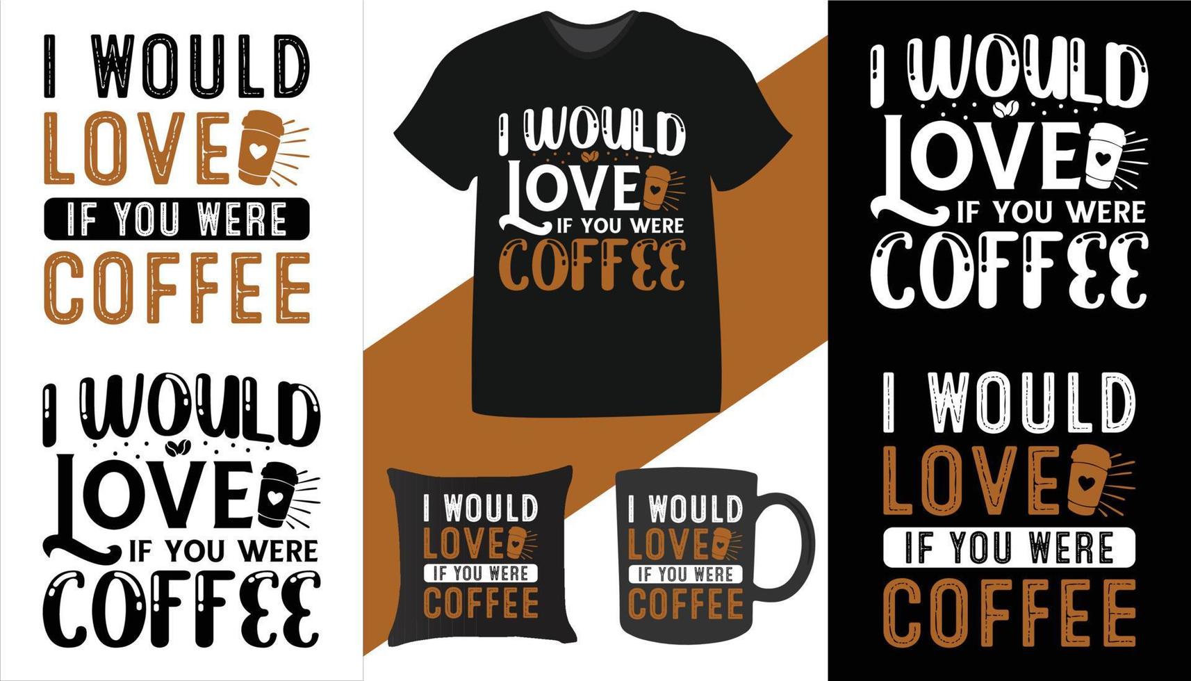 jag skulle kärlek om du var kaffe. kaffe typografi design för t-shirts, skriva ut, mallar, logotyper, råna vektor